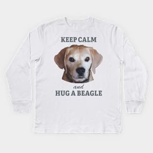 KEEP CALM and HUG A BEAGLE Kids Long Sleeve T-Shirt